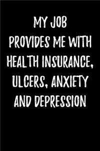 My Job Provides Me With Health Insurance, Ulcers, Anxiety and Depression