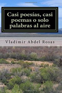Casi poesías, casi poemas o solo palabras al aire