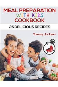 Meal preparation with kids cookbook 25 delicious recipes Full color