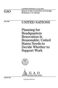 United Nations: Planning for Headquarters Renovation Is Reasonable; United States Needs to Decide Whether to Support Work