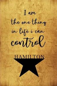 I Am The One Thing In Life I Can Control - Hamilton