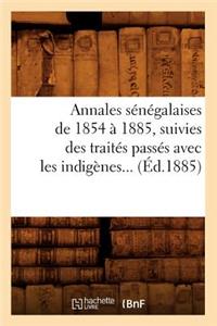 Annales Sénégalaises de 1854 À 1885, Suivies Des Traités Passés Avec Les Indigènes (Éd.1885)