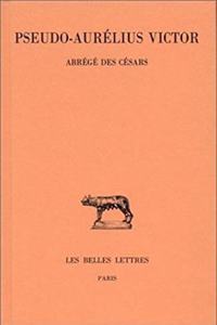 Pseudo-Aurelius Victor, Abrege Des Cesars