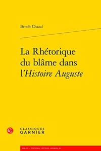 La Rhetorique Du Blame Dans l'Histoire Auguste
