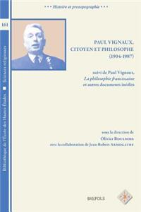 Paul Vignaux, Citoyen Et Philosophe (1904-1987), Suivi de Paul Vignaux, La Philosophie Franciscaine Et Autres Documents Inedits