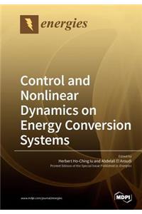 Control and Nonlinear Dynamics on Energy Conversion Systems