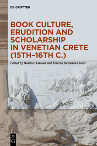 Book Culture, Erudition and Scholarship in Venetian Crete (15th-16th C.)