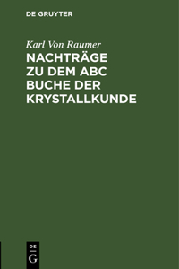 Nachträge Zu Dem ABC Buche Der Krystallkunde