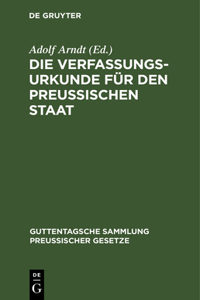 Die Verfassungs-Urkunde Für Den Preussischen Staat