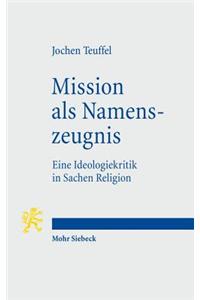 Mission als Namenszeugnis: Eine Ideologiekritik in Sachen Religion