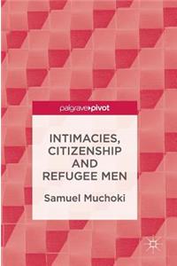 Intimacies, Citizenship and Refugee Men