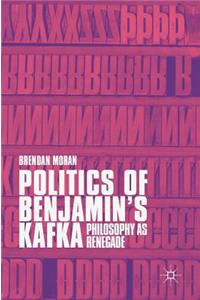 Politics of Benjamin's Kafka: Philosophy as Renegade