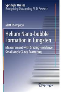 Helium Nano-Bubble Formation in Tungsten