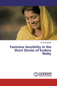 Feminine Sensibility in the Short Stories of Eudora Welty