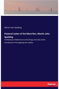 Pastoral Letter of the Most Rev. Martin John Spalding