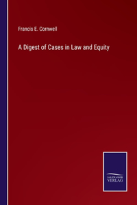 A Digest of Cases in Law and Equity
