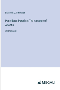 Poseidon's Paradise; The romance of Atlantis