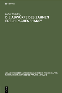 Die Abwürfe des zahmen Edelhirsches 
