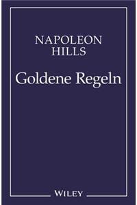 Napoleon Hill's Goldene Regeln - Zeitlose Weisheiten fur Ihren Erfolg