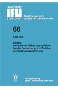 Einsatz Numerischer Näherungsverfahren Bei Der Berechnung Von Verfahren Der Kaltmassivumformung