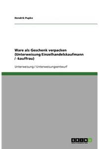 Ware als Geschenk verpacken (Unterweisung Einzelhandelskaufmann / -kauffrau)