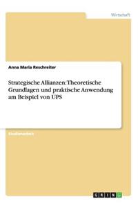 Theoretische Grundlagen und praktische Anwendung von strategischen Allianzen bei UPS