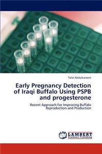 Early Pregnancy Detection of Iraqi Buffalo Using PSPB and progesterone