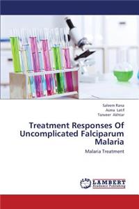 Treatment Responses of Uncomplicated Falciparum Malaria