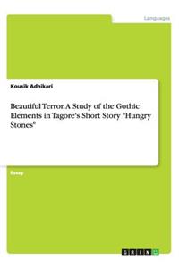 Beautiful Terror. A Study of the Gothic Elements in Tagore's Short Story 