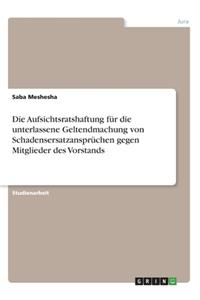Aufsichtsratshaftung für die unterlassene Geltendmachung von Schadensersatzansprüchen gegen Mitglieder des Vorstands