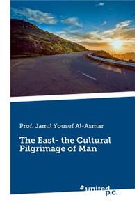 The East- the Cultural Pilgrimage of Man