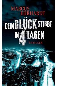 Dein Glück stirbt in 4 Tagen