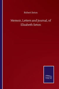 Memoir, Letters and Journal, of Elizabeth Seton