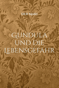 Gundula und die Lebensgefahr
