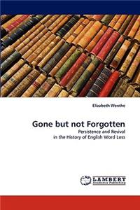 Gone but not Forgotten