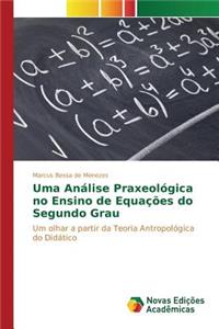 Uma Análise Praxeológica no Ensino de Equações do Segundo Grau