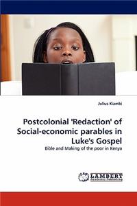 Postcolonial 'Redaction' of Social-economic parables in Luke's Gospel