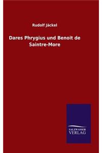 Dares Phrygius und Benoit de Saintre-More