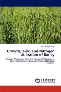 Growth, Yield and Nitrogen Utilization of Barley