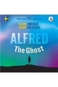Alfred the Ghost. Part 1 - Swedish Course for Beginners. Learn Swedish - Enjoy the Story.
