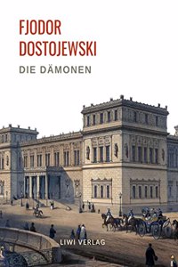 Fjodor Dostojewski: Die Damonen. Vollstandige Neuausgabe.: Roman. Ubersetzt von Gregor Jarcho.