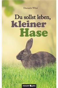 Du sollst leben, kleiner Hase