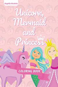 Unicorn, Mermaid and Princess Coloring Book