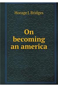 On becoming an america