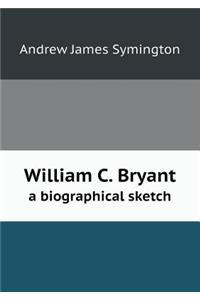 William C. Bryant a Biographical Sketch