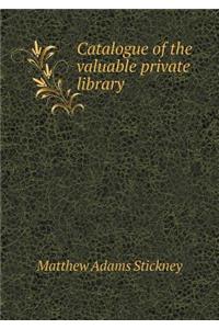 Catalogue of the Valuable Private Library