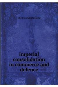 Imperial consolidation in commerce and defence