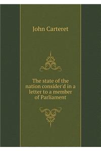 The state of the nation consider'd in a letter to a member of Parliament