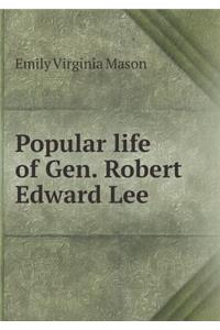 Popular Life of Gen. Robert Edward Lee