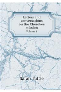 Letters and Conversations on the Cherokee Mission Volume 1